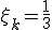 \xi_k=\frac{1}{3}